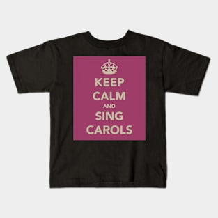 Keep Calm and Sing Carols Kids T-Shirt